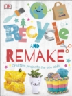 Recycle and Remake : Creative Projects for Eco Kids - eBook
