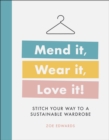 Mend it, Wear it, Love it! : Stitch Your Way to a Sustainable Wardrobe - Book