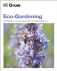 Grow Eco-gardening : Essential Know-how and Expert Advice for Gardening Success - Book