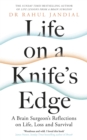Life on a Knife’s Edge : A Brain Surgeon’s Reflections on Life, Loss and Survival - eBook
