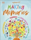 Making Memories : Practice Mindfulness, Learn to Journal and Scrapbook, Find Calm Every Day - Book