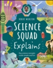 Robert Winston Science Squad Explains : Key science concepts made simple and fun - eBook