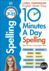 10 Minutes A Day Spelling, Ages 7-11 (Key Stage 2) : Supports the National Curriculum, Helps Develop Strong English Skills - Book