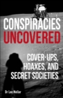 Conspiracies Uncovered : Cover-ups, Hoaxes and Secret Societies - Book