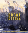 Great Cities : The Stories Behind the World’s most Fascinating Places - Book