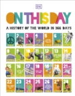 On this Day : A History of the World in 366 Days - Book