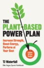 The Plant-Based Power Plan : Increase Strength, Boost Energy, Perform at Your Best - Book