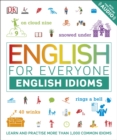 English for Everyone English Idioms : Learn and practise common idioms and expressions - eBook