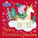 Peppa Pig: Peppa's Christmas Unicorn - Book