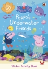 Peppa Pig: Peppa's Underwater Friends : Sticker Activity Book - Book