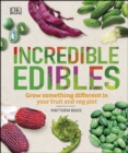 Incredible Edibles : Grow Something Different in Your Fruit and Veg Plot - eBook