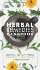Herbal Remedies Handbook : More Than 140 Plant Profiles; Remedies for Over 50 Common Conditions - eBook