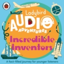 Incredible Inventors: Ladybird Audio Adventures - eAudiobook