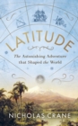 Latitude : The astonishing adventure that shaped the world - eBook