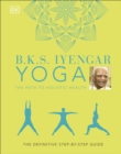 B.K.S. Iyengar Yoga The Path to Holistic Health : The Definitive Step-by-step Guide - Book