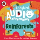 Rainforests : Ladybird Audio Adventures - eAudiobook