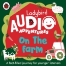 On the Farm : Ladybird Audio Adventures - eAudiobook