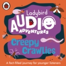 Creepy Crawlies : Ladybird Audio Adventures - eAudiobook