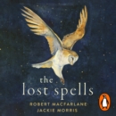 The Lost Spells : An enchanting, beautiful book for lovers of the natural world - eAudiobook
