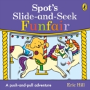 Spot's Slide and Seek: Funfair - Book