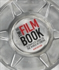 The Film Book : A Complete Guide to the World of Cinema - Book