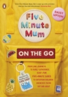Five Minute Mum: On the Go : From long journeys to family gatherings, easy, fun five-minute games to entertain children whenever you're out and about - Book