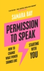 Permission to Speak : How to Change What Power Sounds Like, Starting With You - eBook