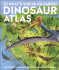 What's Where on Earth? Dinosaur Atlas : The Prehistoric World as You've Never Seen it Before - Book