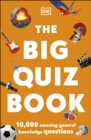 The Big Quiz Book : 10,000 amazing general knowledge questions - eBook