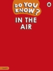 Do You Know? Level 2 - In the Air - Book