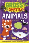 Gross and Ghastly: Animals : The Big Book of Disgusting Animal Facts - Book