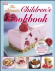 The Ultimate Children's Cookbook : Over 150 Delicious Step-by-Step Recipes - eBook