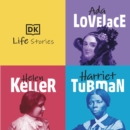 DK Life Stories: Ada Lovelace; Helen Keller; Harriet Tubman - eAudiobook