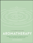 Aromatherapy : Harness the Power of Essential Oils to Relax, Restore, and Revitalise - eBook
