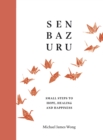 Senbazuru : Small Steps to Hope, Healing and Happiness - Book