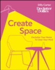 Create Space : Declutter Your Home to Clear Your Mind - eBook