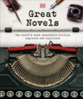 Great Novels : The World's Most Remarkable Fiction Explored and Explained - Book