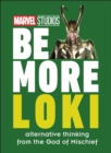 Marvel Studios Be More Loki : Alternative Thinking From the God of Mischief - Book