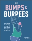 Bumps and Burpees : Your Guide to Staying Strong, Fit and Happy Throughout Pregnancy - eBook