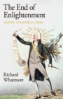 The End of Enlightenment : Empire, Commerce, Crisis - eBook