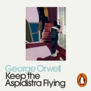 Keep the Aspidistra Flying : Penguin Modern Classics - eAudiobook