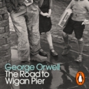 The Road to Wigan Pier : Penguin Modern Classics - eAudiobook