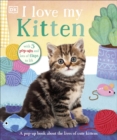 I Love My Kitten : A Pop-Up Book About the Lives of Cute Kittens - Book
