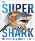 Super Shark : And Other Creatures of the Deep - eBook
