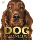 The Dog Encyclopedia : The Definitive Visual Guide - eBook