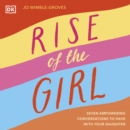 Rise of the Girl : Seven Empowering Conversations To Have With Your Daughter - eAudiobook
