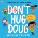 Don't Hug Doug (He Doesn't Like It) : A story about consent - Book
