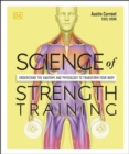 Science of Strength Training : Understand the Anatomy and Physiology to Transform Your Body - eBook