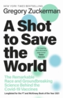 A Shot to Save the World : The Remarkable Race and Ground-Breaking Science Behind the Covid-19 Vaccines - Book