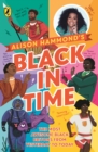Black in Time : The Most Awesome Black Britons from Yesterday to Today - eBook
